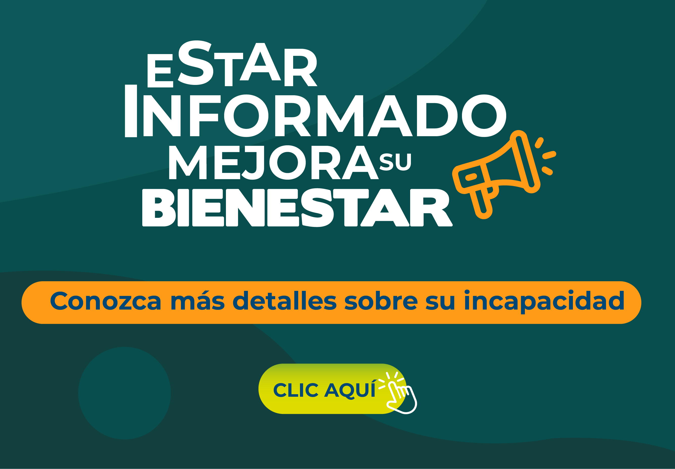 En la imagen se lee: Estar informado mejora su bienestar. Conozca más detalles sobre su incapacidad. Clic aquí