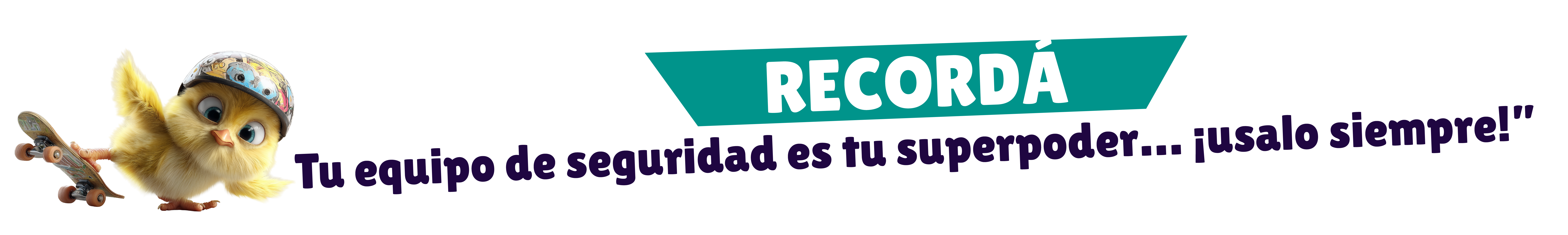 En la imagen se lee: Recordá tu equipo de seguridad es tu superpoder...¡usalo siempre!